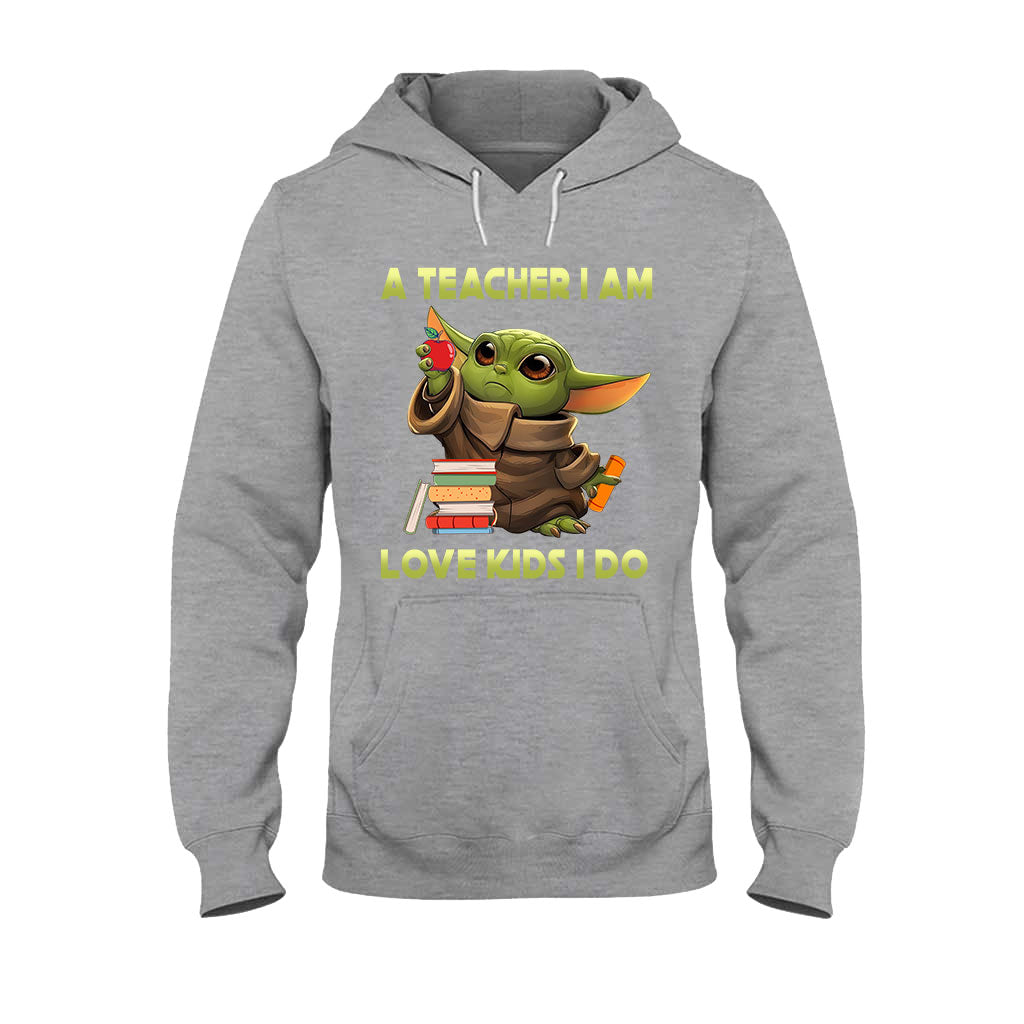 A Teacher I Am - T-shirt and Hoodie