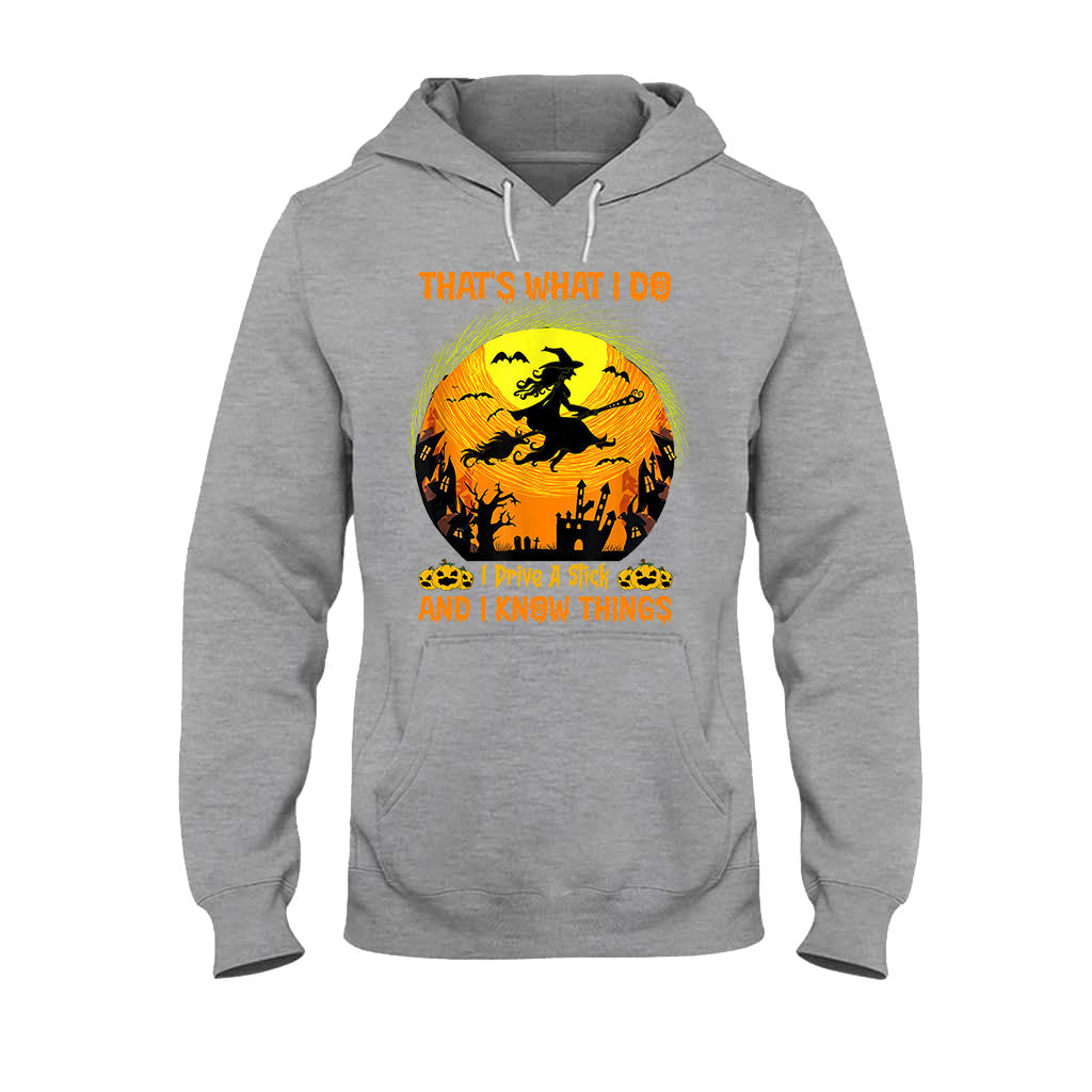 That's What I Do I Drive A Stick And I Know Things Halloween - Witch T-shirt And Hoodie