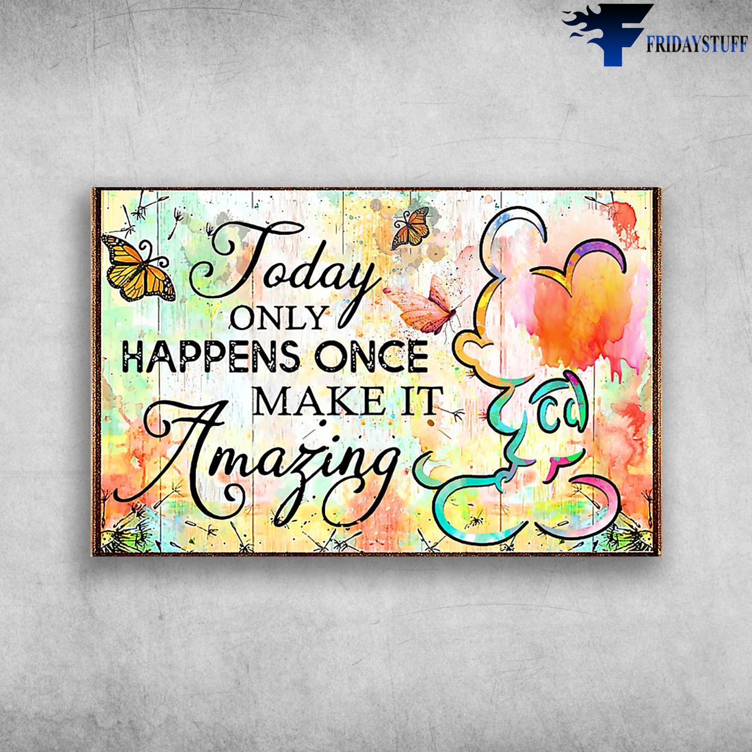 Today Only Happens Once Make It Amazing Mouse Canvas and Poster 0823