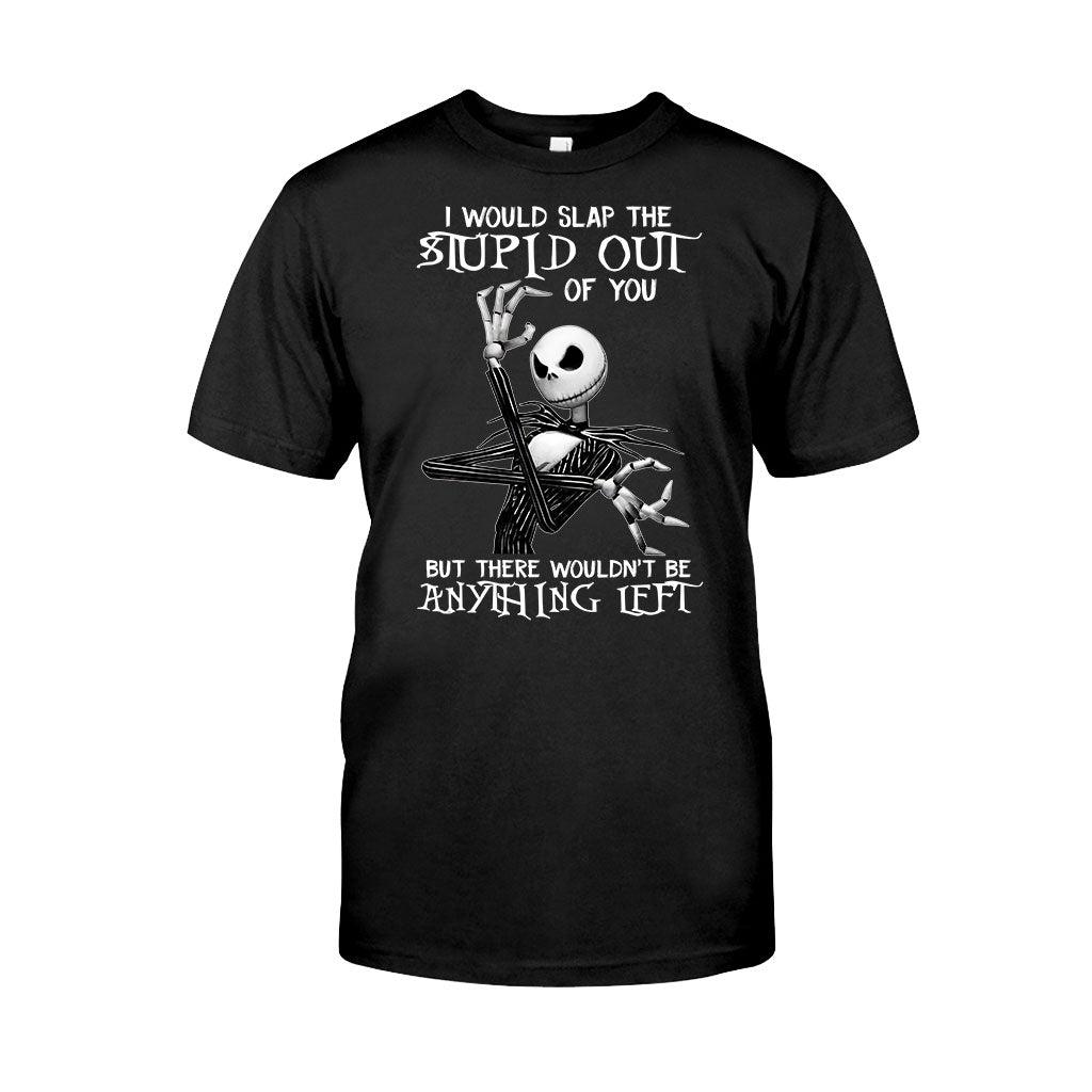 I Would Slap The Stupid - Nightmare T-shirt and Hoodie