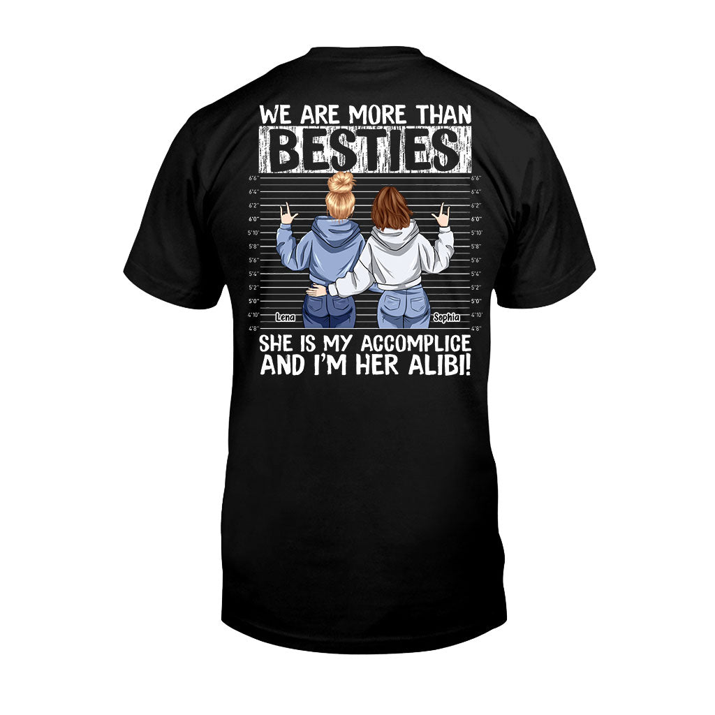 We Are More Than Bestie She's My Accomplice I'm Her Alibi - Personalized Bestie T-shirt and Hoodie