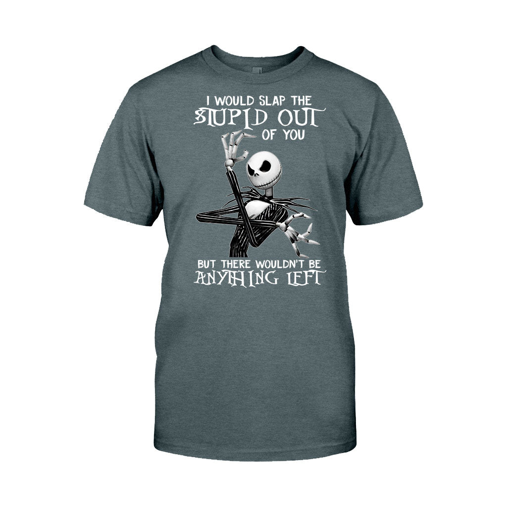 I Would Slap The Stupid - Nightmare T-shirt and Hoodie