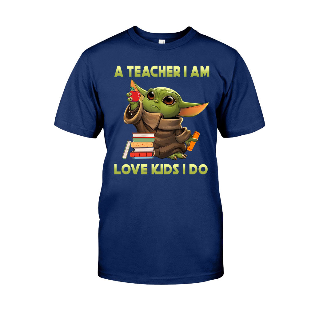 A Teacher I Am - T-shirt and Hoodie