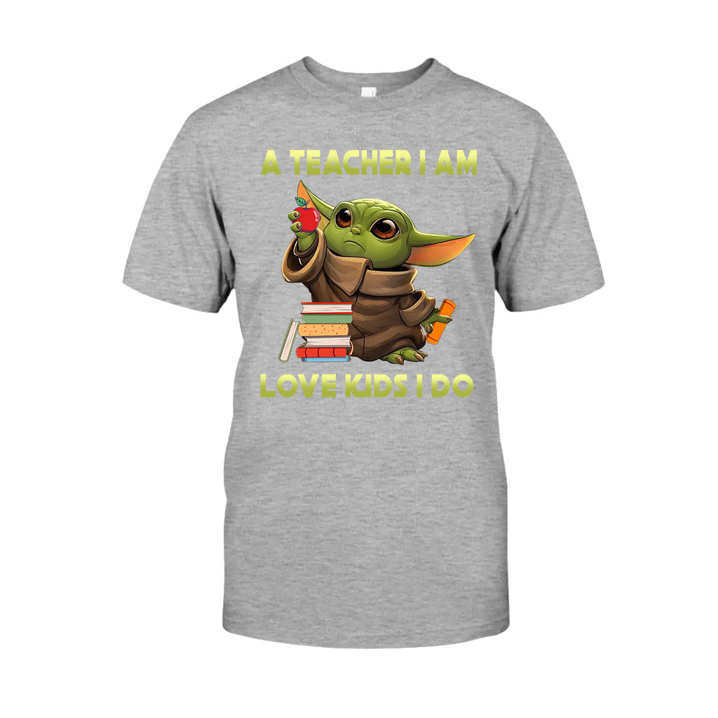 A Teacher I Am - T-shirt and Hoodie