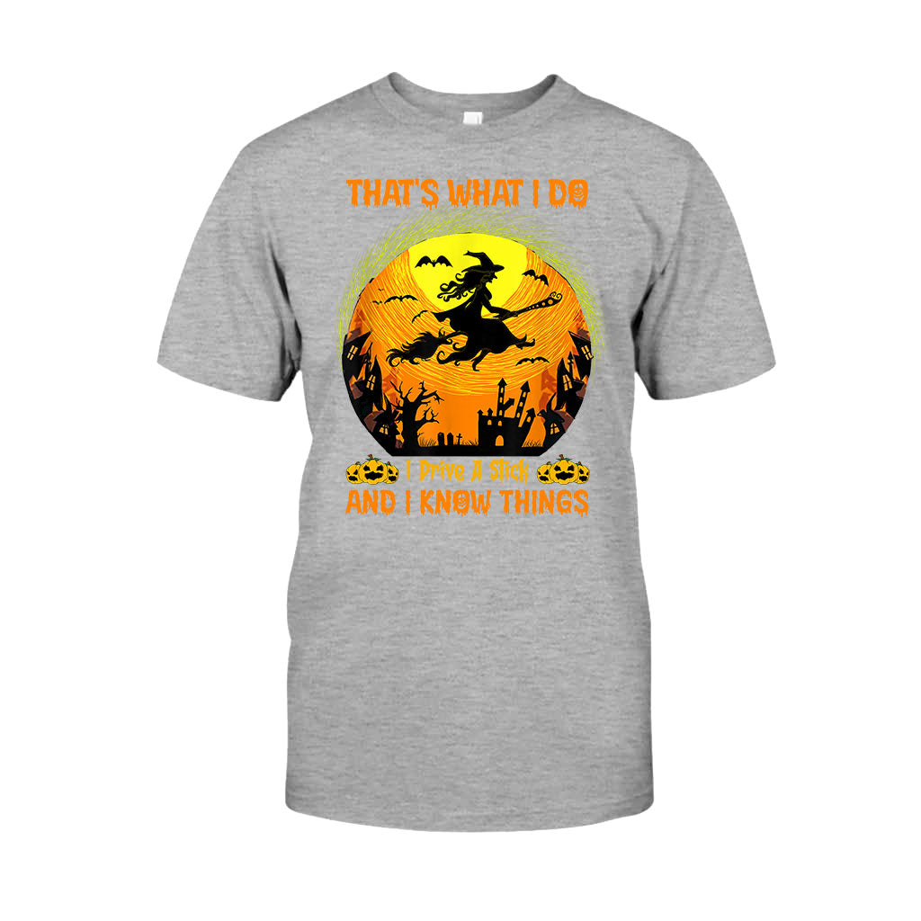 That's What I Do I Drive A Stick And I Know Things Halloween - Witch T-shirt And Hoodie