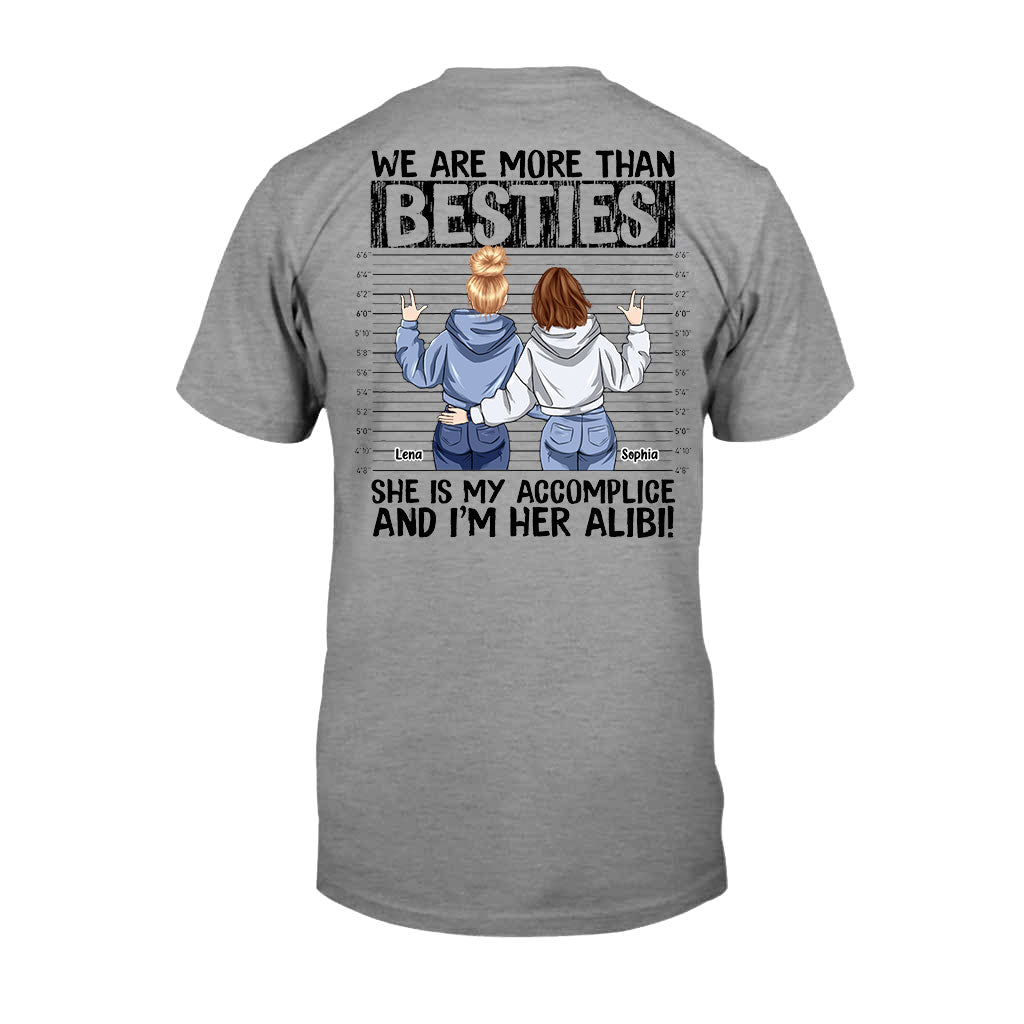 We Are More Than Bestie She's My Accomplice I'm Her Alibi - Personalized Bestie T-shirt and Hoodie