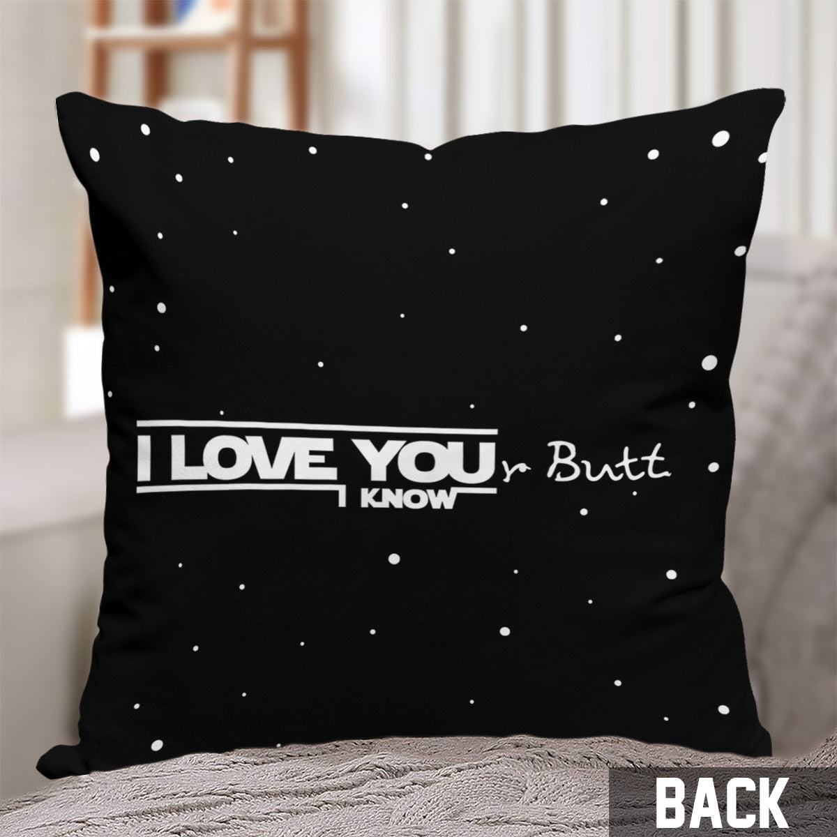 I Love Your Butt I Know Naughty - Personalized The Force Throw Pillow