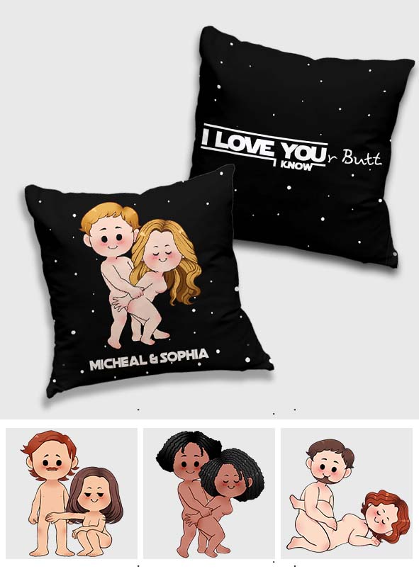 I Love Your Butt I Know Naughty - Personalized The Force Throw Pillow