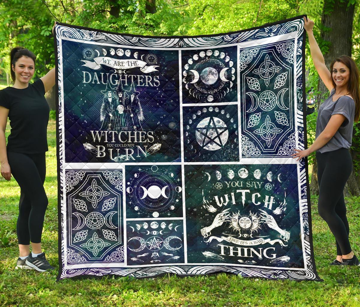 We Are The Daughter Of The Witches You Could Not Burn - Witch Quilt 0822