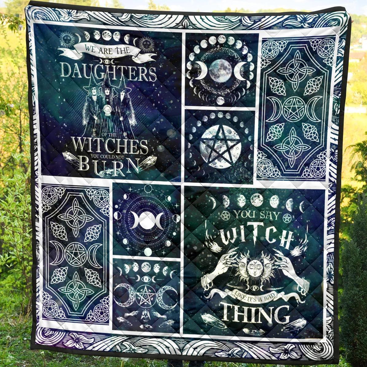 We Are The Daughter Of The Witches You Could Not Burn - Witch Quilt 0822