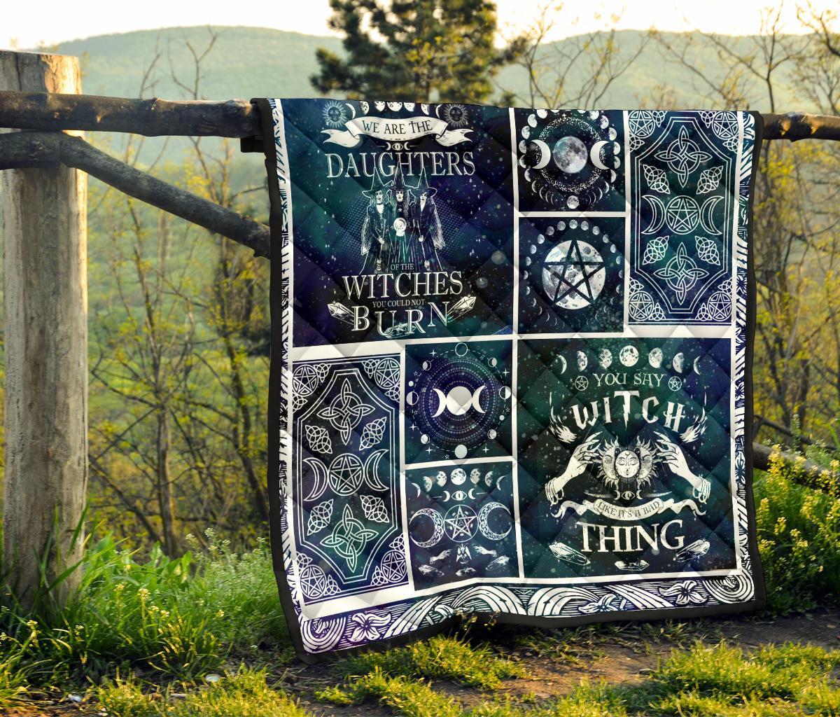 We Are The Daughter Of The Witches You Could Not Burn - Witch Quilt 0822