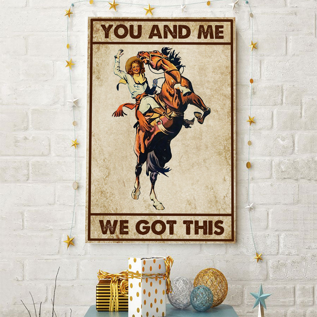 You And Me We Got This - Horse Poster