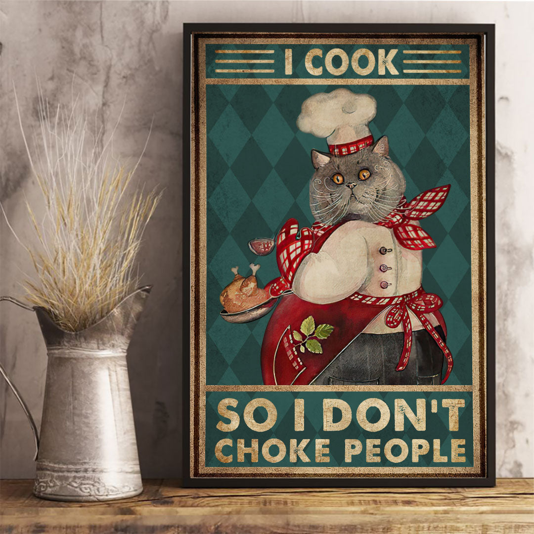 I Cook So I Don't Choke People - Cat Poster