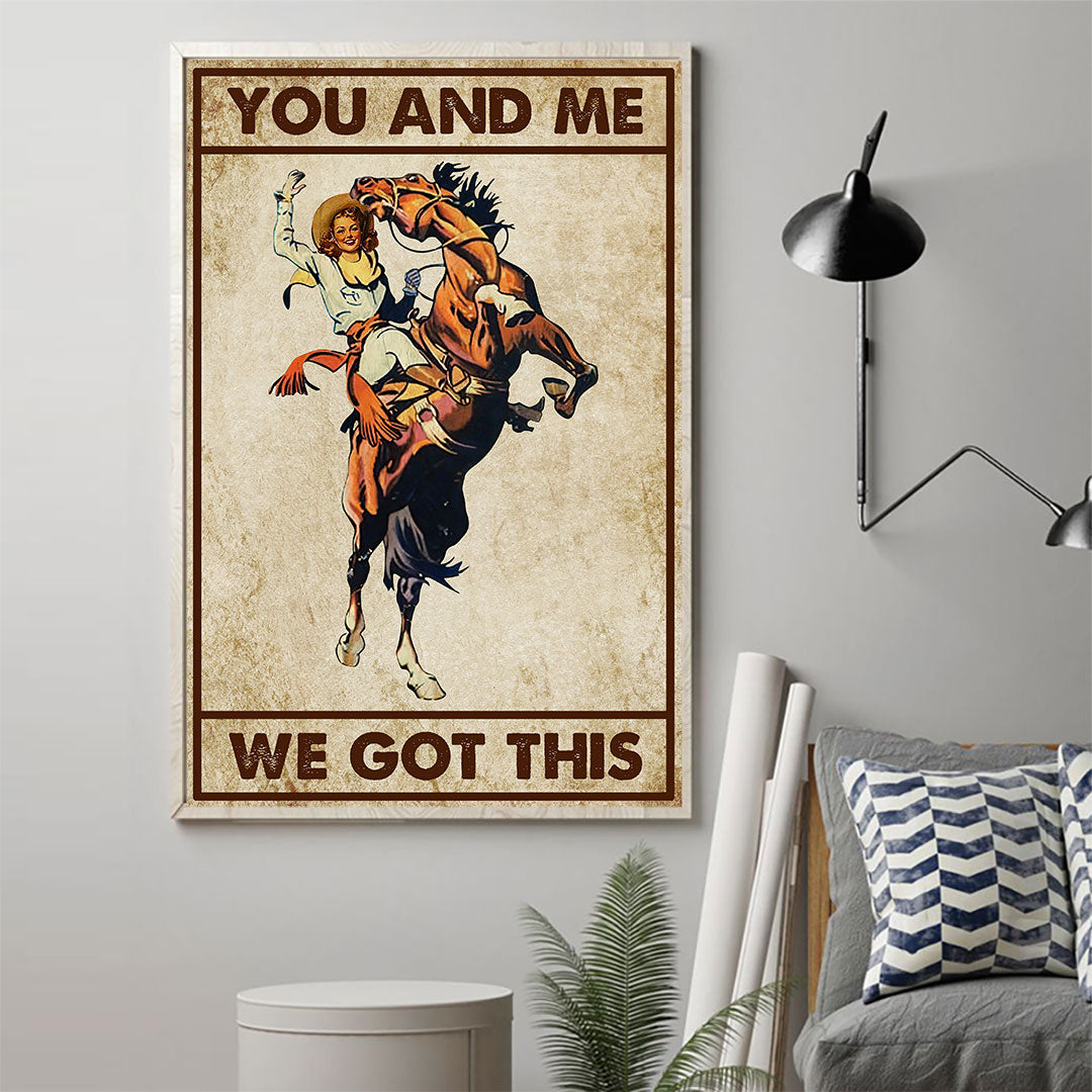 You And Me We Got This - Horse Poster