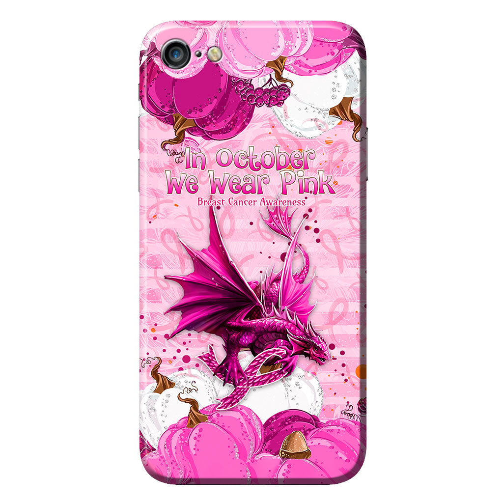 In October We Wear Pink Dragon - Breast Cancer Awareness Phone Case