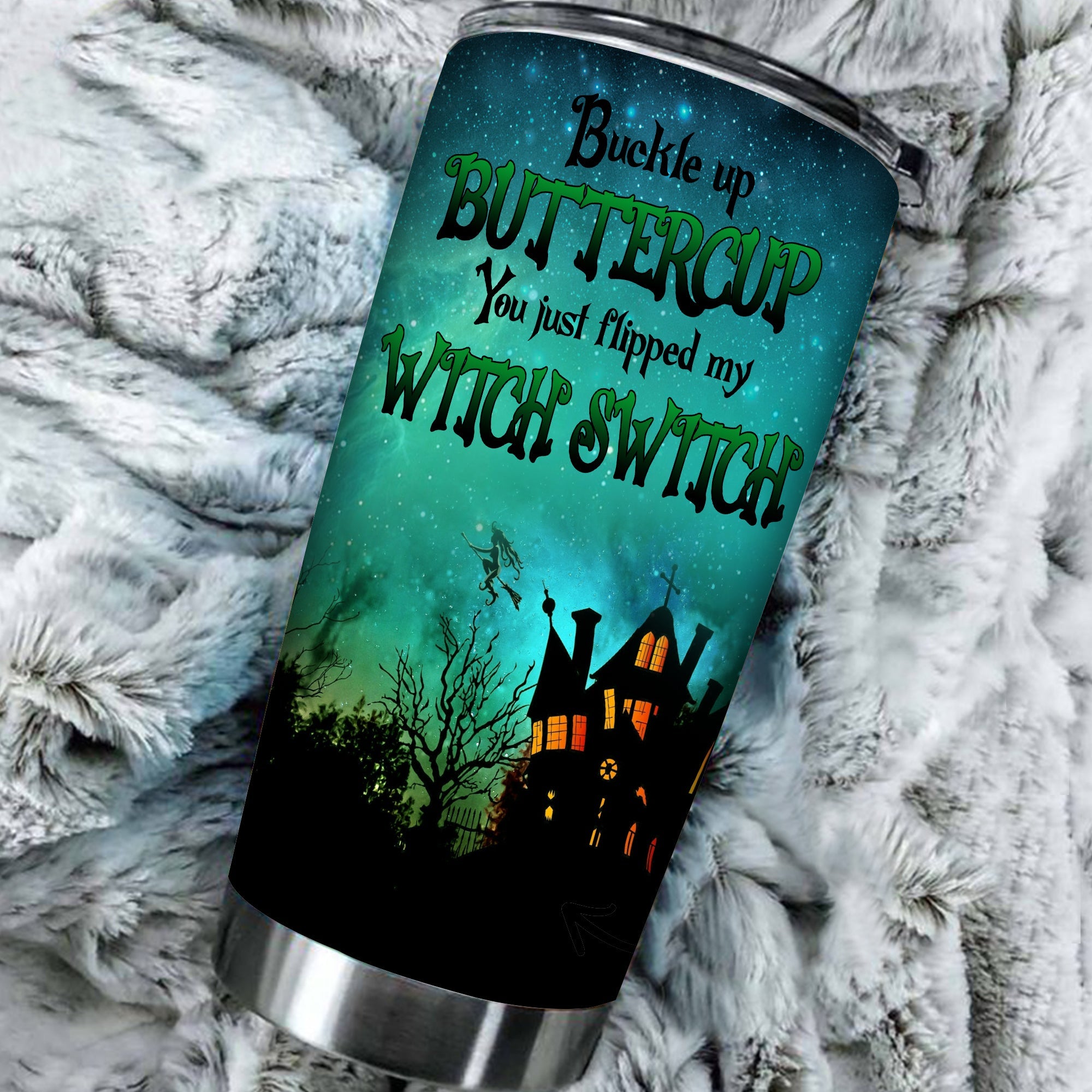 Buckle Up Buttercup You Just Flipped My Witch Switch - Witch Tumbler 0822