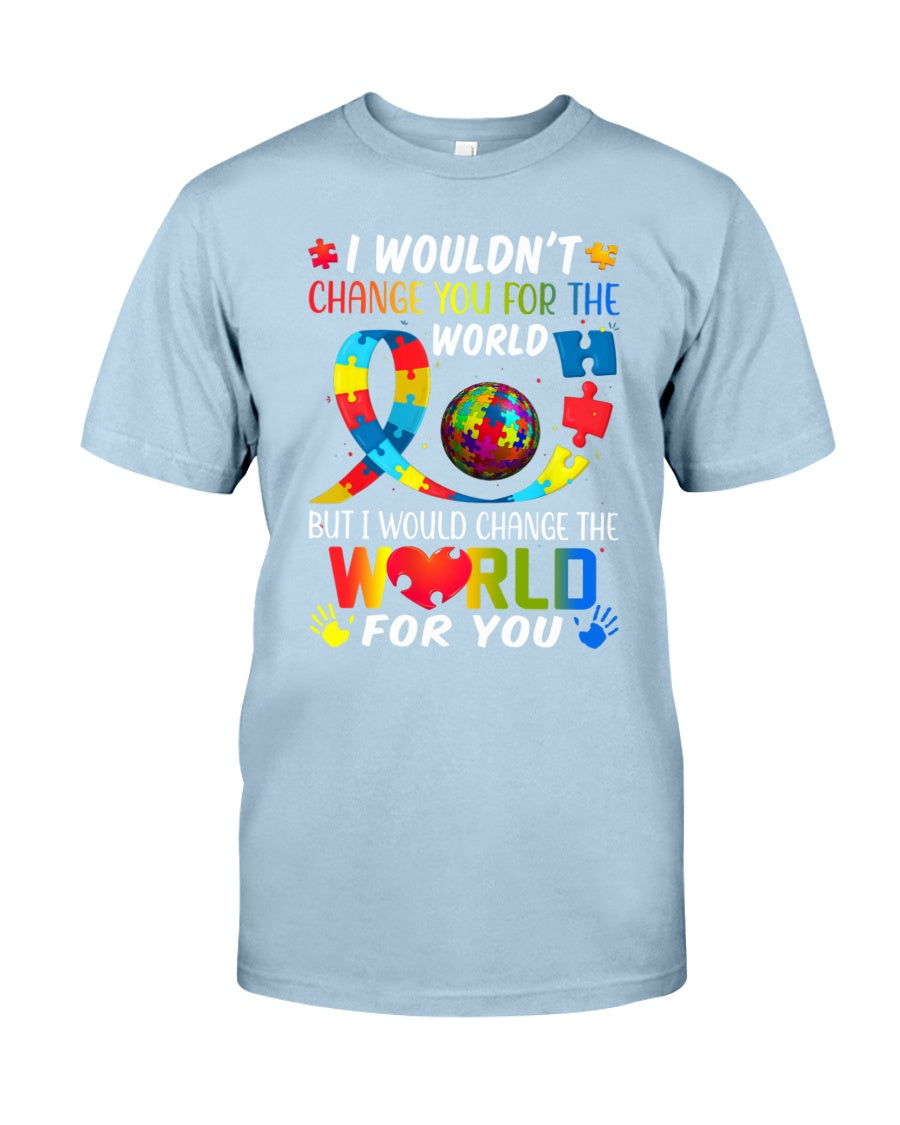 I Would Change The World For You - Autism Awareness T-shirt and Hoodie 0921