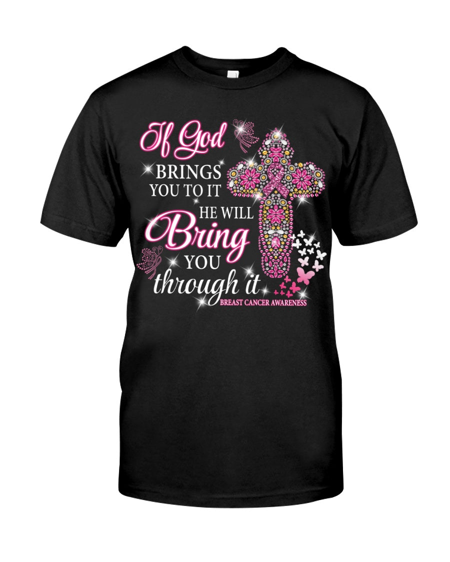 If God Brings You To It He Will Bring You Through It Breast Cancer - Breast Cancer Awareness T-shirt and Hoodie 0822