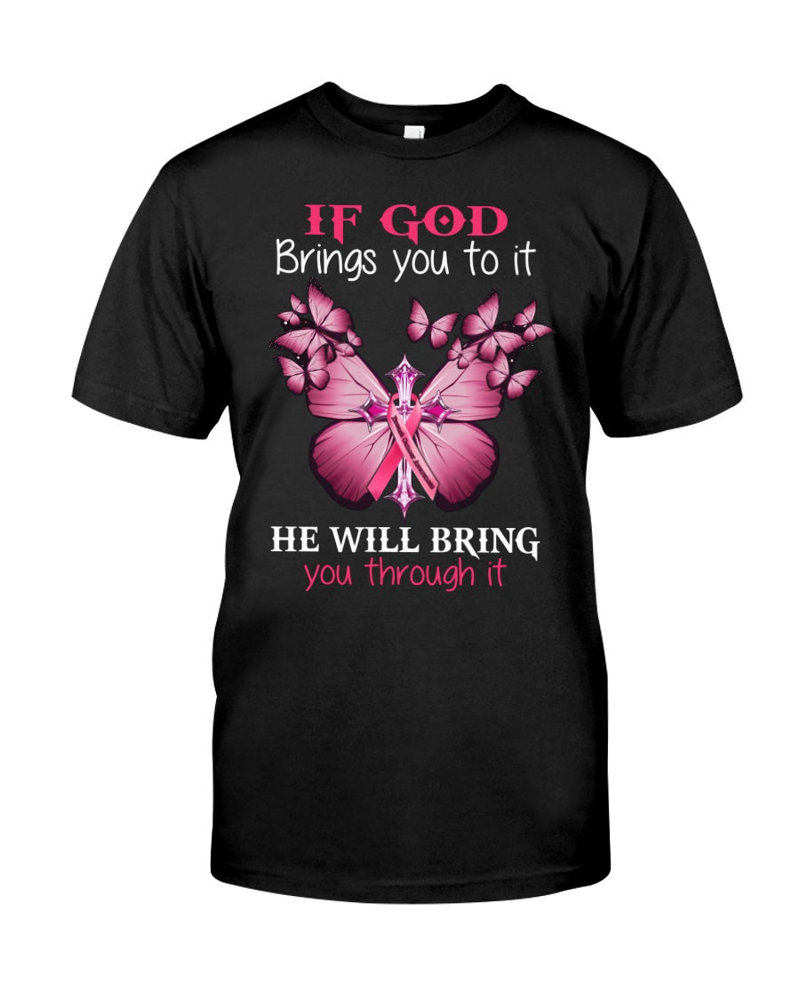 If God Brings You To It He Will Bring You Through It - Breast Cancer Awareness T-shirt and Hoodie 0822