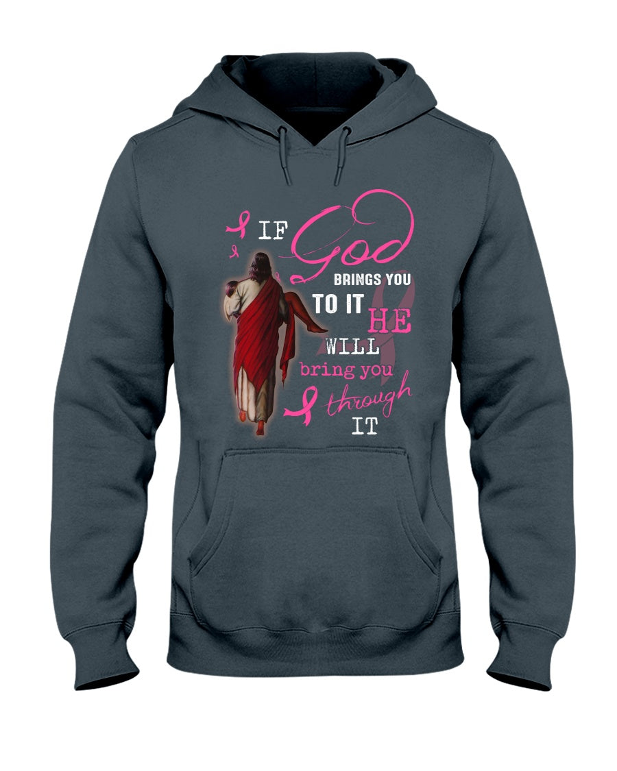 If God Brings You To It He Will Bring You Through It - Breast Cancer Awareness T-shirt and Hoodie 0822