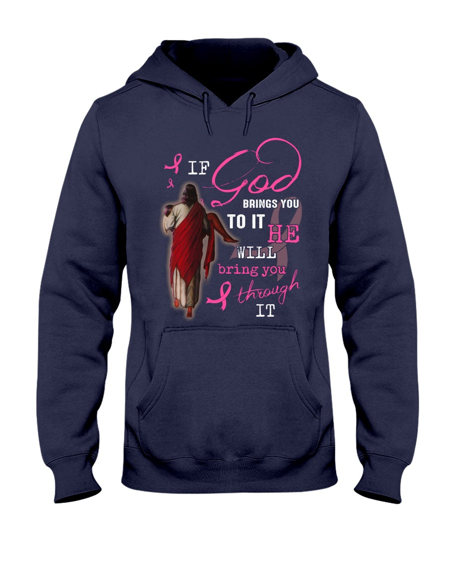 If God Brings You To It He Will Bring You Through It - Breast Cancer Awareness T-shirt and Hoodie 0822