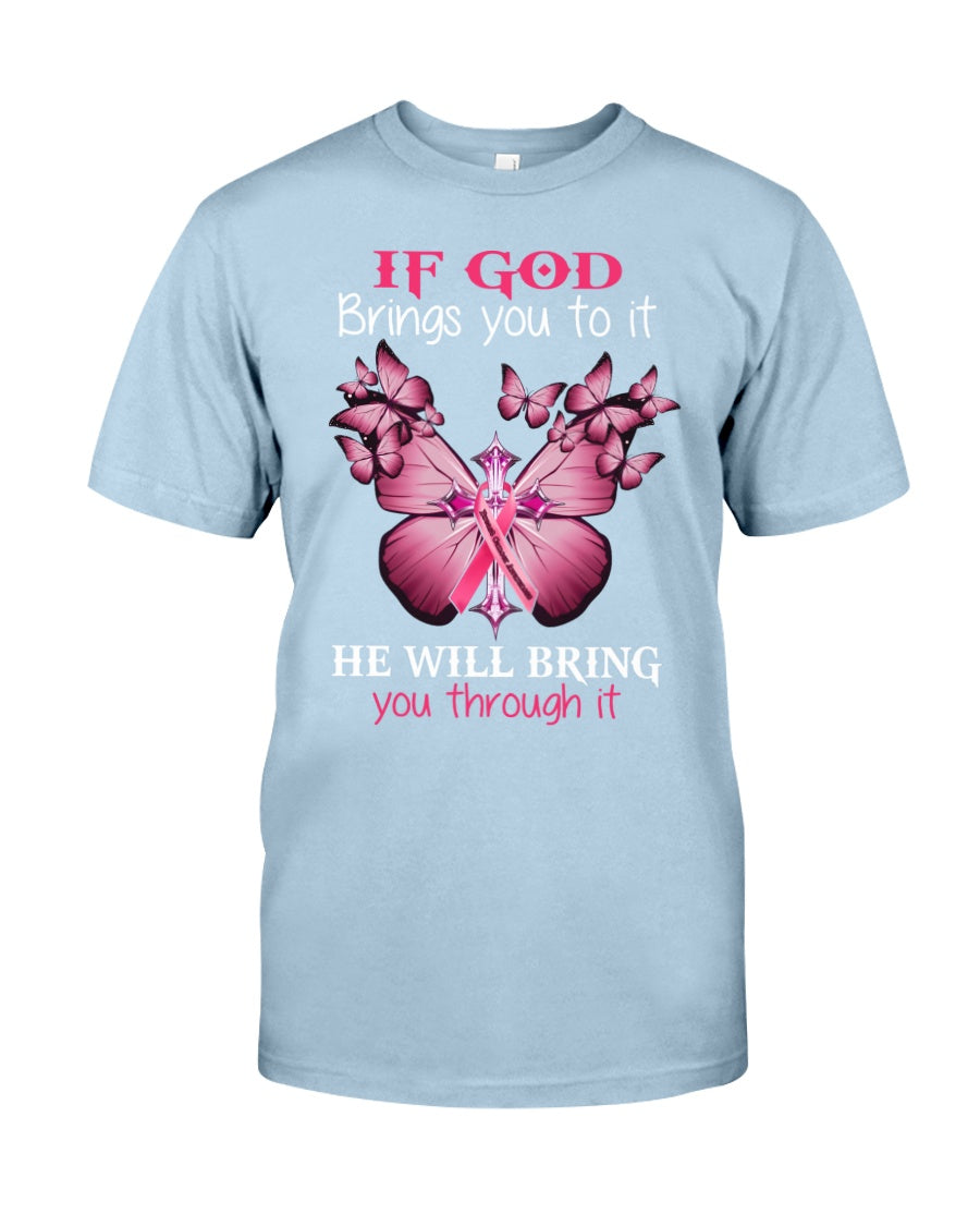 If God Brings You To It He Will Bring You Through It - Breast Cancer Awareness T-shirt and Hoodie 0822