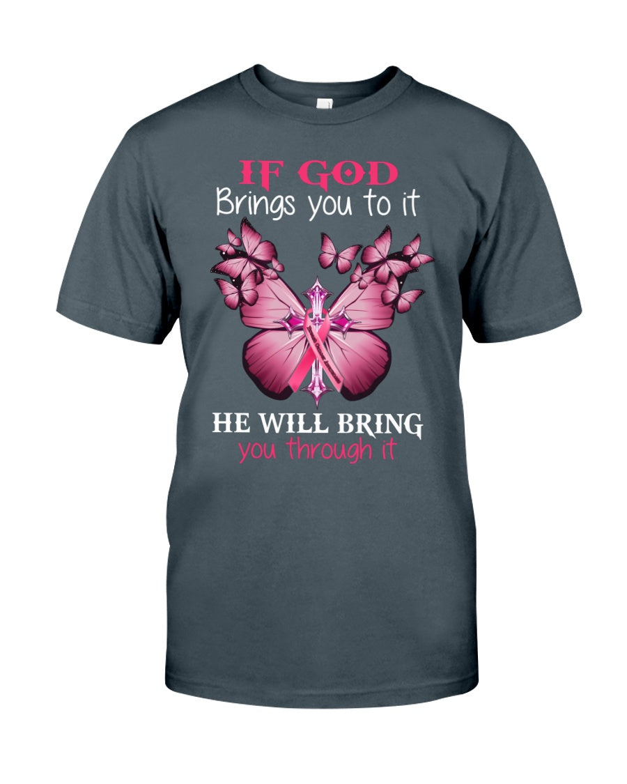 If God Brings You To It He Will Bring You Through It - Breast Cancer Awareness T-shirt and Hoodie 0822