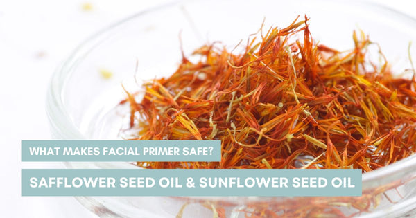 What  makes facial primer safe - Safflower & Sunflower Oil