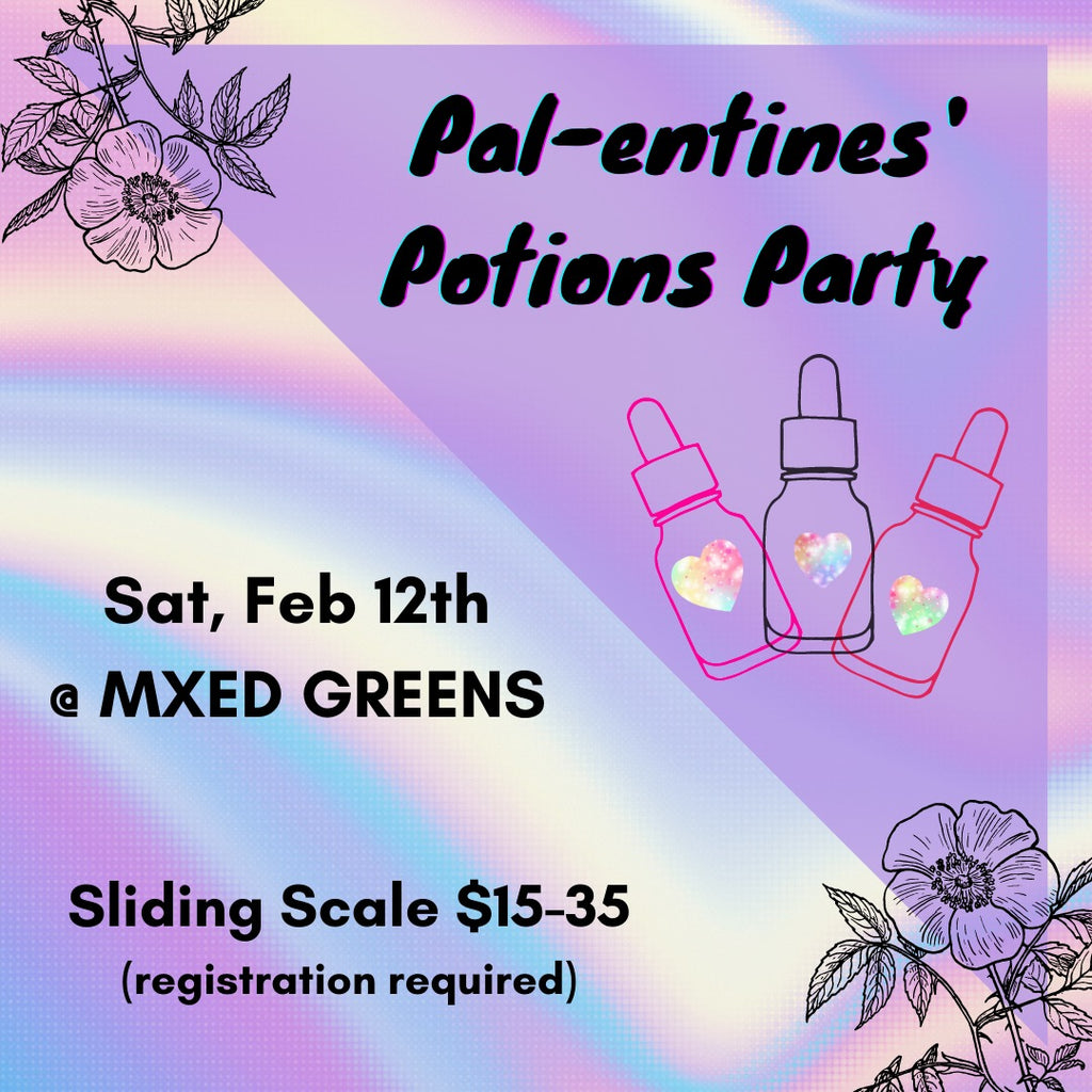 MXED GREENS Pal-entines' Potions Party herbalism workshop event poster