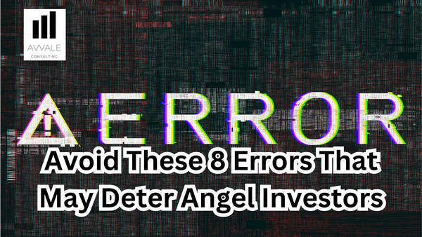 Avoid these 8 Erros that may deter Angel Investors