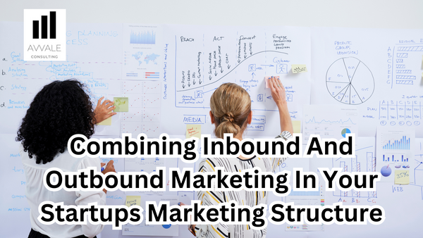 Combining Inbound and Outbound Marketing for Your Startup