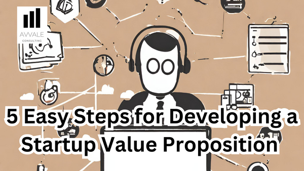 5 Easy steps of developing a startup value proposition