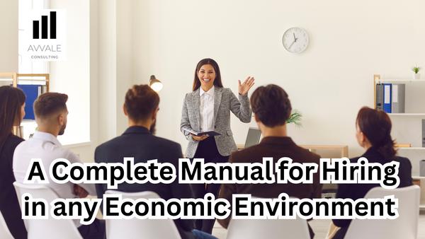 A Complete manual for hiring in any economic enviornment