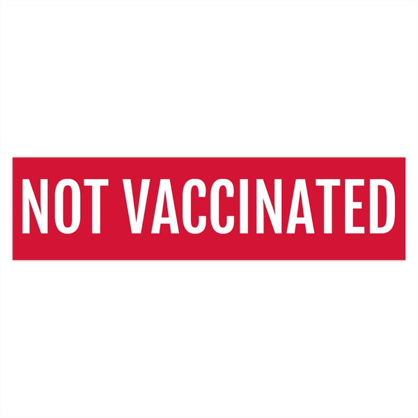 Not Vaccinated Bumper Sticker Monster Size 15x3.75
