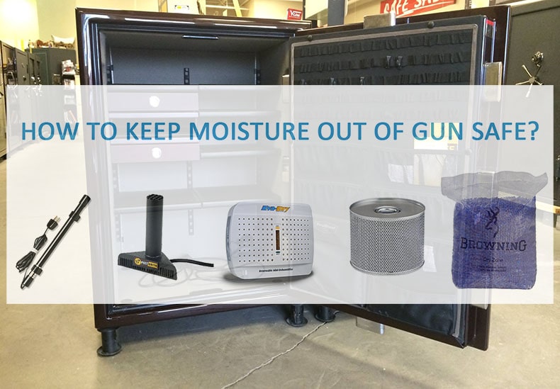 How To Keep Moisture Out Of Gun Safe? - Safe dehumidifiers and desiccants