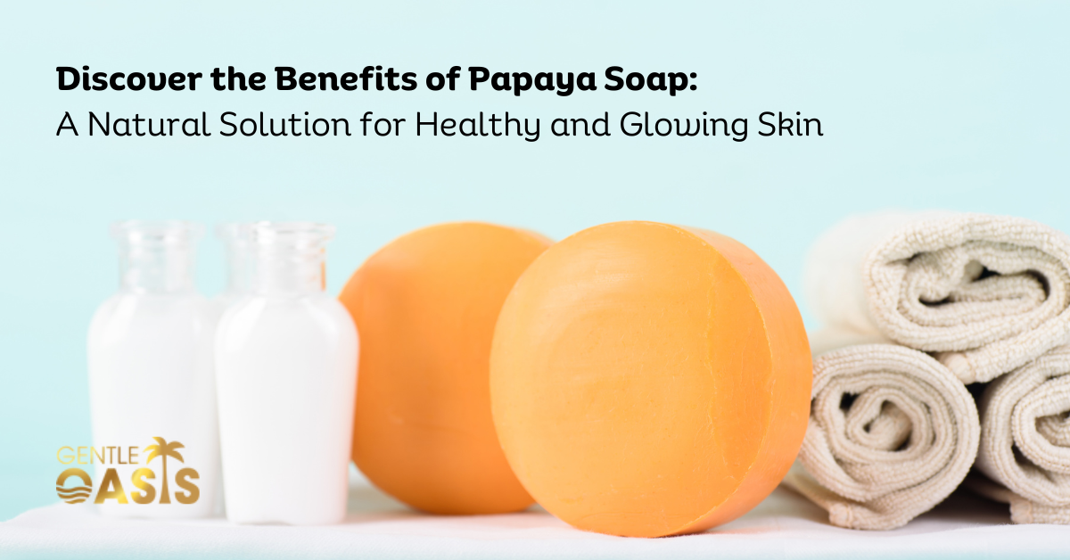 Discover the Benefits of Papaya Soap
