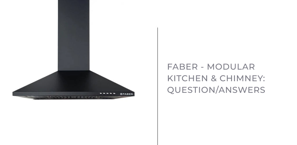 Faber Modular Kitchen Chimney Question Answers Faber India   Faber   Modular Kitchen Chimney  Question 