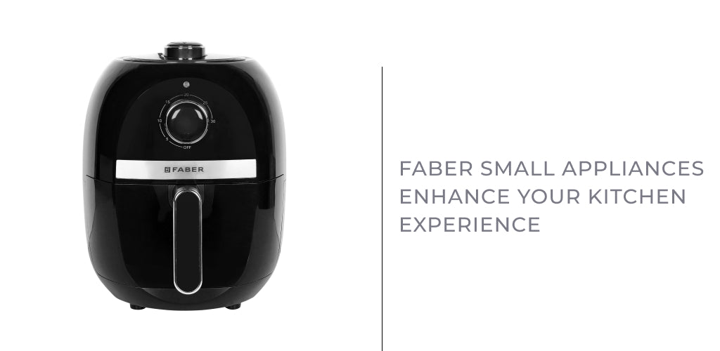 Faber Small Appliances Enhance Your Kitchen Experience ?v=1691762862