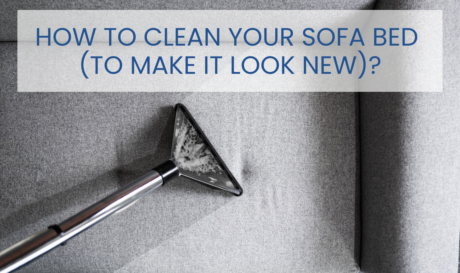 How To Clean Your Sofa Bed