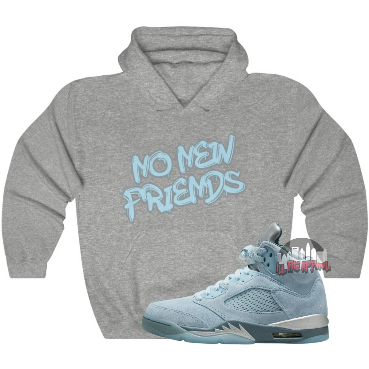 No New Friends Hoodie - Air Jordan 5 Bluebird | Ill Fits Apparel