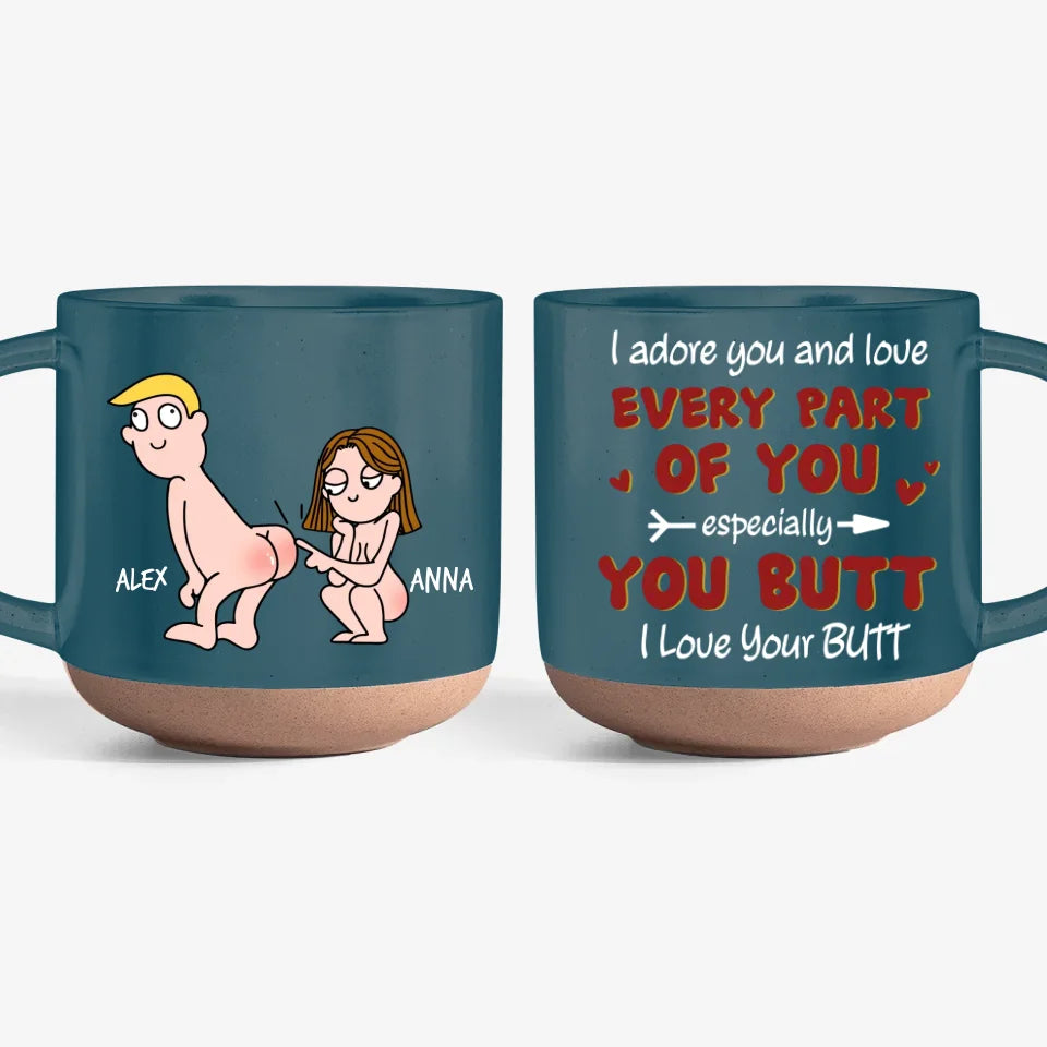 I Love Your Butt - Personalized Pottery Mug, Funny Couple Gift, Romantic Gift for Him and Her - PM506YV