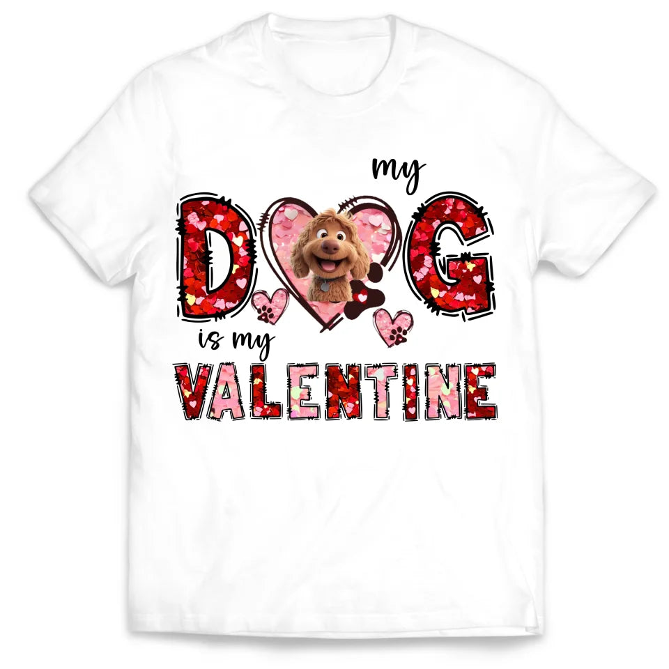 My Dog Is My Valentine - Personalized T-Shirt, Gift For Dog Lovers