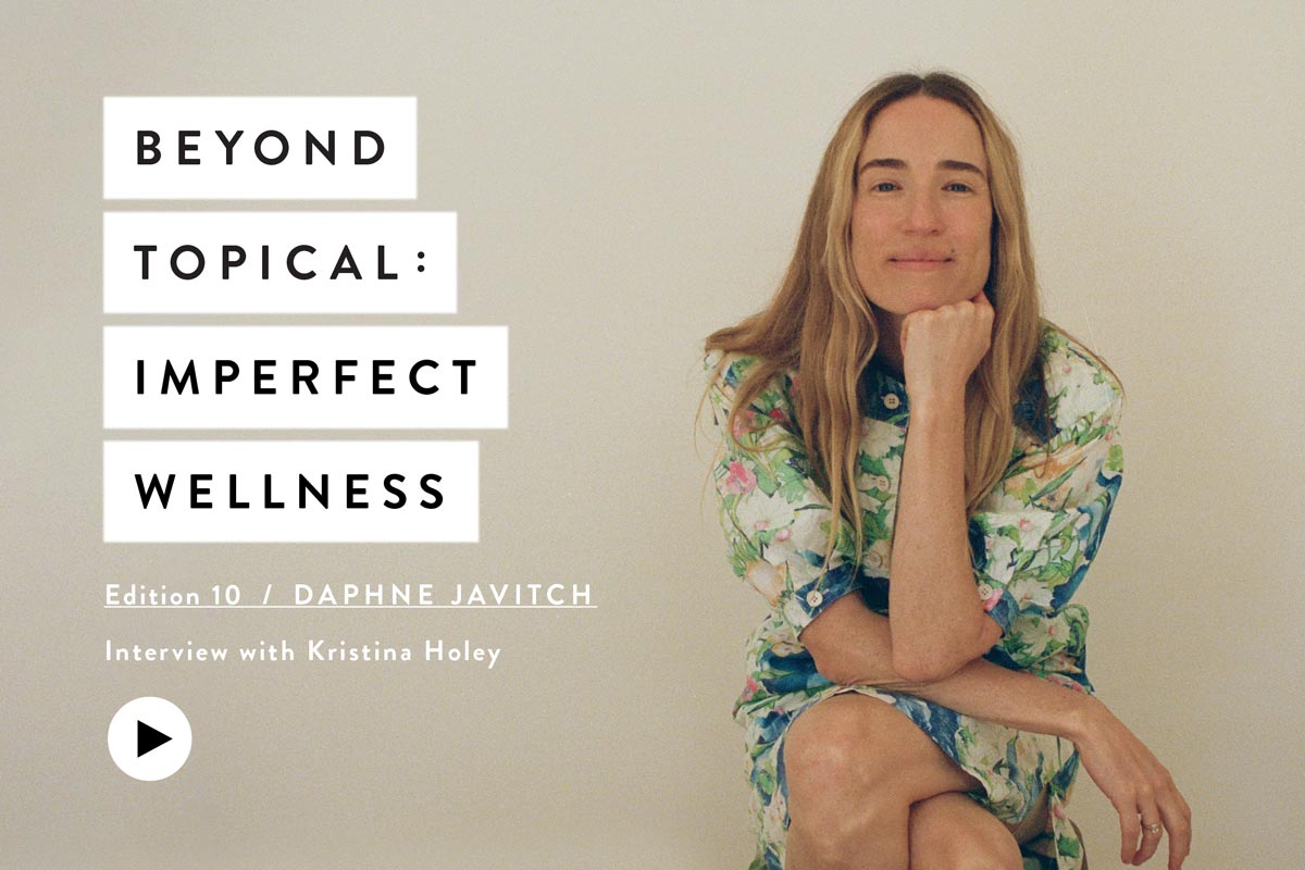 Beyond Topical: Imperfect Wellness with Daphne Javitch