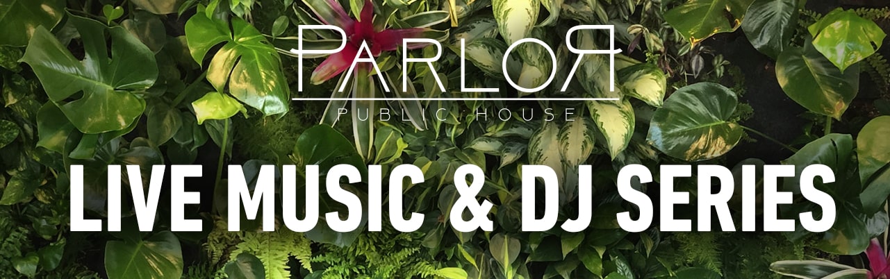Parlor Live Music & DJ Series Banner