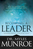 Myles Munroe  - Becoming a Leader - How to Develop and Release Your Unique Gifts