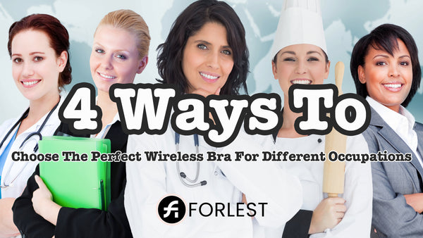 4 Ways To Choose The Perfect Wireless Bra For Different Occupations –  FORLEST®