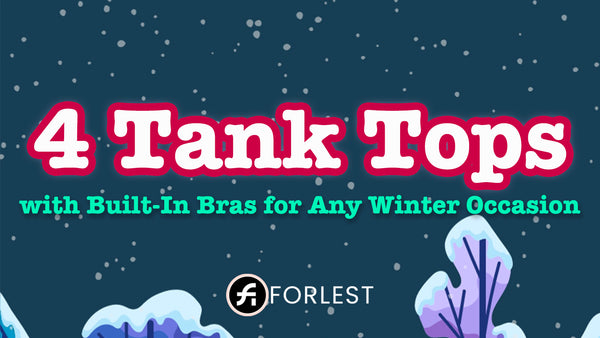 4 Tank Tops with Built-In Bras for Any Winter Occasion – FORLEST®