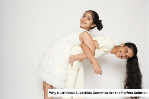 Why Nutritional SuperKids Gummies Are the Perfect Solution