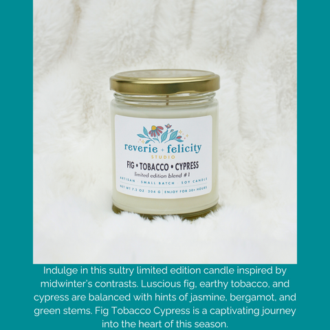 Fig Tobacco Cypress Limited Edition #1 handmade scented soy wax candle from Reverie + Felicity Studio