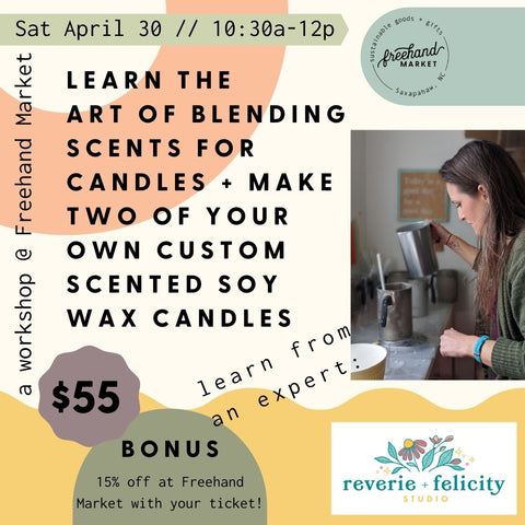 Creative Candlemaking + Scent Blending Workshop taught by Erin Hils of Reverie + Felicity Studio and hosted by Freehand Market in Saxapahaw, NC - April 30, 2022 from 10:30 a.m. to noon - $55 per person